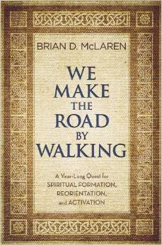 We Make The Road by Walking by Brian McLaren
