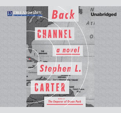 BACK CHANNEL by Stephen L. Carter