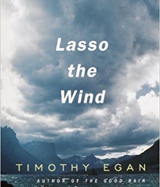 Lasso The Wind by Timothy Egan – A Review by Bill Dahl