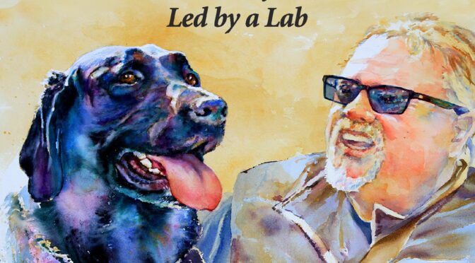 Regarding Reggie – Lessons About Life and Love Led by a Lab – by Bill Dahl